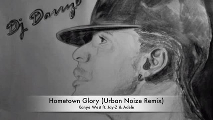 Kanye West ft. Jay-z _ Adele - Hometown Glory (urban Noize Remix)