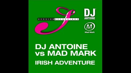Dj Antoine vs Mad Mark - Irish Adventure original mix