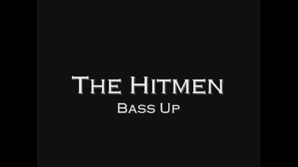 The Hitmen - Bass Up 