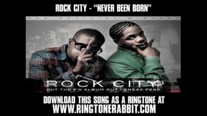 Rock City - Never Been Born 