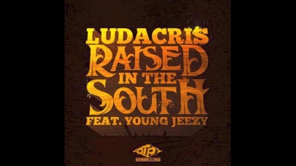 Ludacris feat. Young Jeezy - Raised In The South