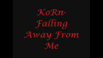 Korn - Falling Away From Me (*)