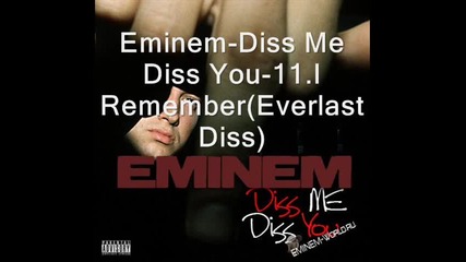 Eminem - Diss Me Diss You - 11.i Remember (everlast Diss) 