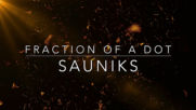 Sauniks - Fraction of a Dot