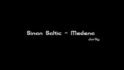Sinan Sakic - Medena (jurky Remix)
