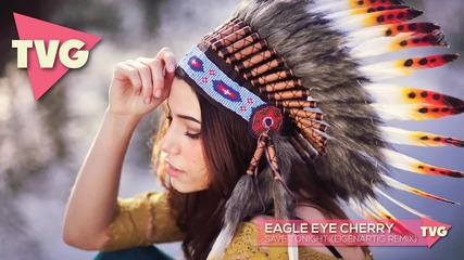 Eagle Eye Cherry - Save Tonight ( Eigenartig Remix )