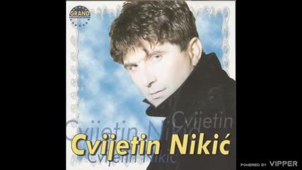 Cvijetin Nikic - Dao bih i reku - (Audio 2000)