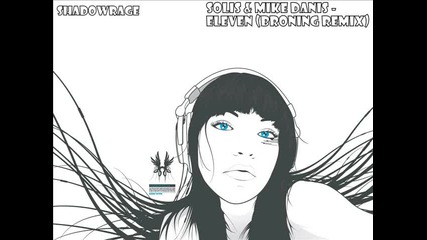 Solis & Mike Danis - Eleven (broning Remix)