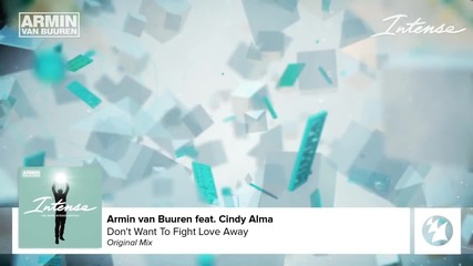 Armin van Buuren feat. Cindy Alma - Don't Want To Fight Love Away (original Mix)