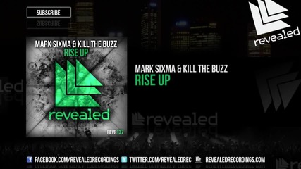 Mark Sixma & Kill The Buzz - Rise Up ( Original Mix )