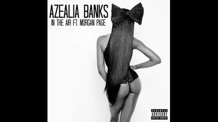 *2015* Azealia Banks ft. Morgan Page - Ice Princess / In The Air ( Mix )