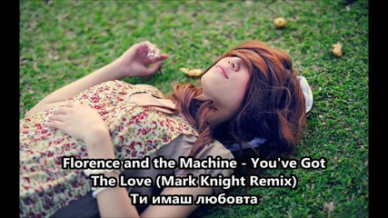 Florence and the Machine - You've Got The Love (mark Knight Remix)
