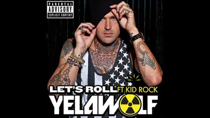 « New » Yelawolf Ft. Kid Rock - Let's Roll