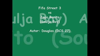 Fifa Street 3 vs Joga Bonito - - - Soulja Boy - Kiss Me Thru The Phone (360p)