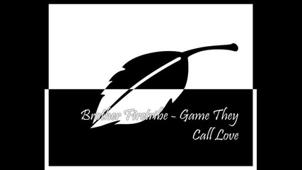 Brother Firetribe - Game They Call Love