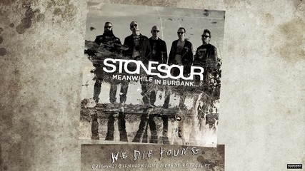 N E W 2015 - Stone Sour - We Die Young