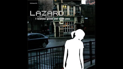 Lazard feat. Muzzy G. - I Wanna Grow Old With You (scotty Remix) 2010 