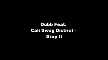 Dubb Feat. Cali Swag District - Drop It