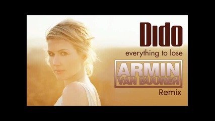 Dido - Everything To Lose ( Armin van Buuren Remix) 