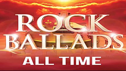 The Greatest Rock Ballads Of All Time - Best Rock Ballads Collection