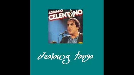 Adriano Celentano - Jealousy tango 