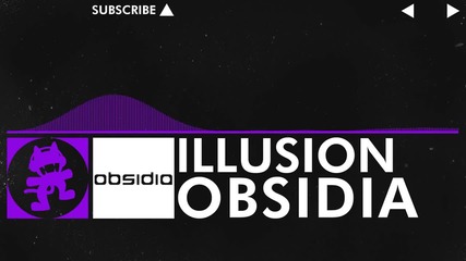 dubstep - Obsidia - Illusion monstercat Release