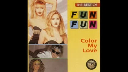 Fun Fun - Color My Love