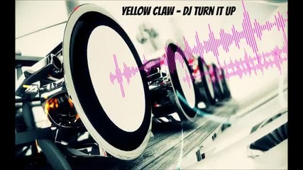 Yellow Claw - Dj Turn It Up [bass Boosted]