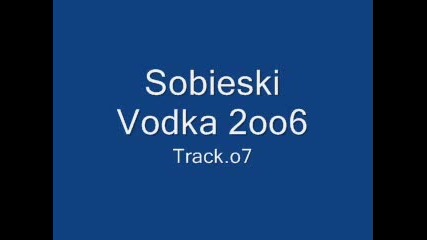 Sobieski Vodka 2oo6 - Track.o8