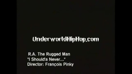 R.a. The Rugged Man - I Shoulda Never