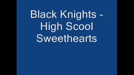 Black Knights - High Scool Sweethearts 