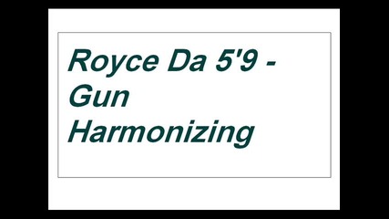 Royce Da 5`9 - Gun Harmonizing 