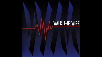 Walk The Wire - On The Run