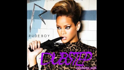 |dubstep | Rihanna - Rude Boy