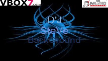 D'j Steve- Background