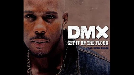 Dmx - Get it on the floor