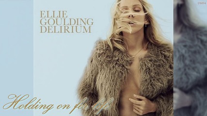 Ellie Goulding - Holding on for life