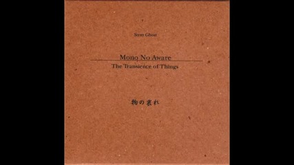 Stray Ghost - Mono No Aware (the Transience of Things)