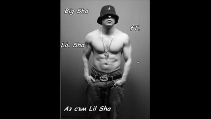 Big Sha ft. Lil Sha - Аз съм Lil Sha 