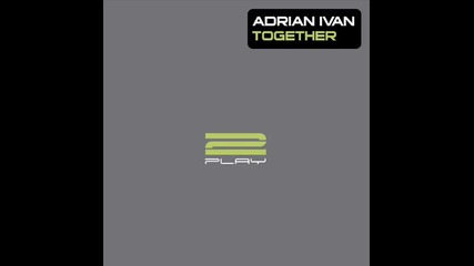 Adrian Ivan - Together (radio Edit) 
