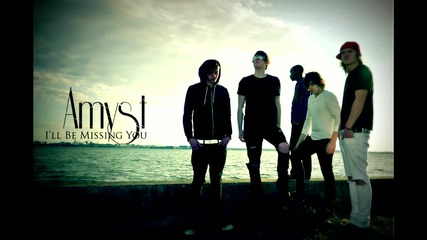 Amyst - I'll Be Missing You