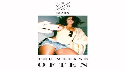 The Weeknd - Often (kygo Remix)