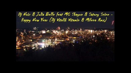 Dj Noiz & Julia Belle feat Mc Shayon & Satory Seine - Happy New Year (dj Vitalik Vitamin & Milena Rm 