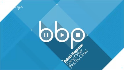 Patrick Hagenaar - Come Closer ( Not Too Close ) ( Original Mix )
