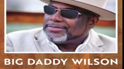 Big Daddy Wilson - Give Me One Reason