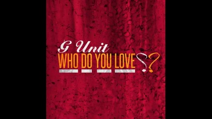 *2014* G Unit - Who do you love ( Remix )