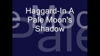 Haggard-in A Pale Moon's Shadow