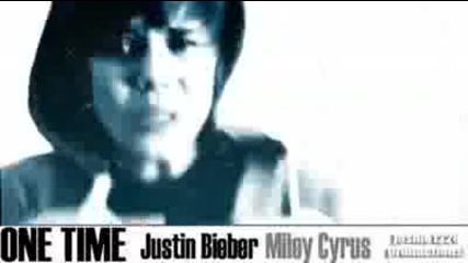 Justin Bieber and Miley Cyrus - One Time 