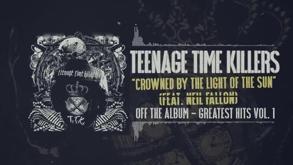 Teenage Time Killers - Crowned by the Light of the Sun feat. Neil Fallon