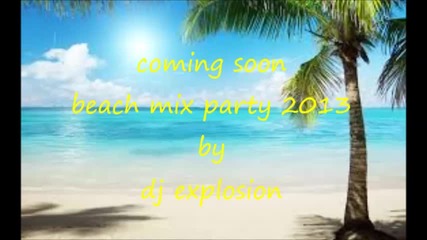 coming soon beach mix party 2013 by dj explosion